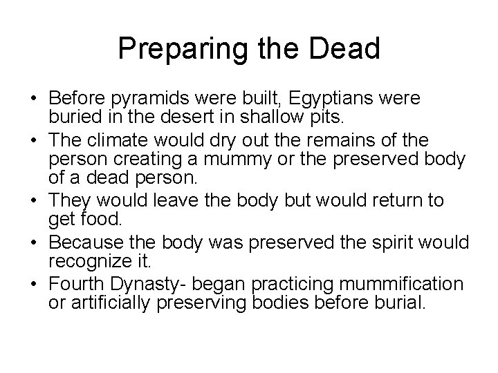 Preparing the Dead • Before pyramids were built, Egyptians were buried in the desert