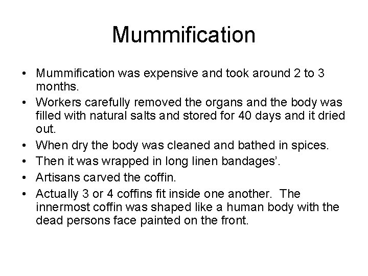 Mummification • Mummification was expensive and took around 2 to 3 months. • Workers