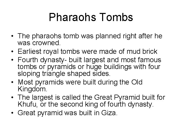Pharaohs Tombs • The pharaohs tomb was planned right after he was crowned. •