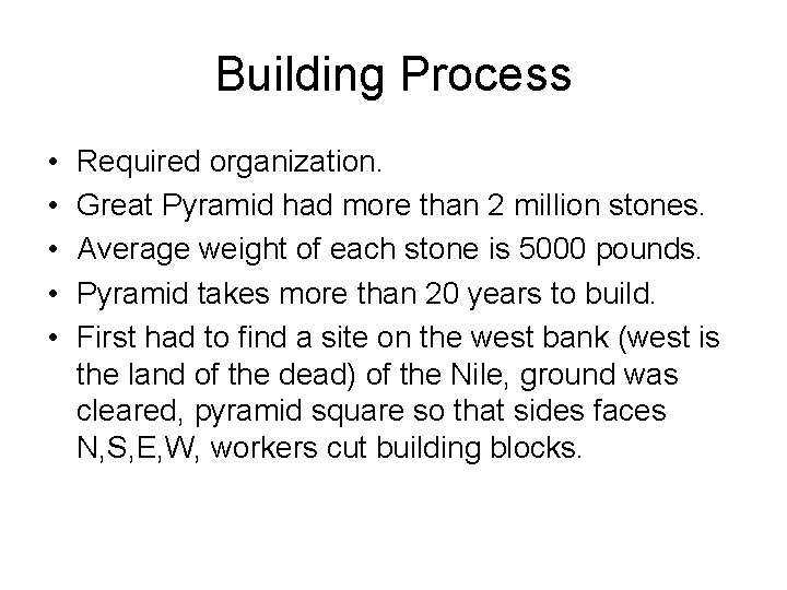 Building Process • • • Required organization. Great Pyramid had more than 2 million