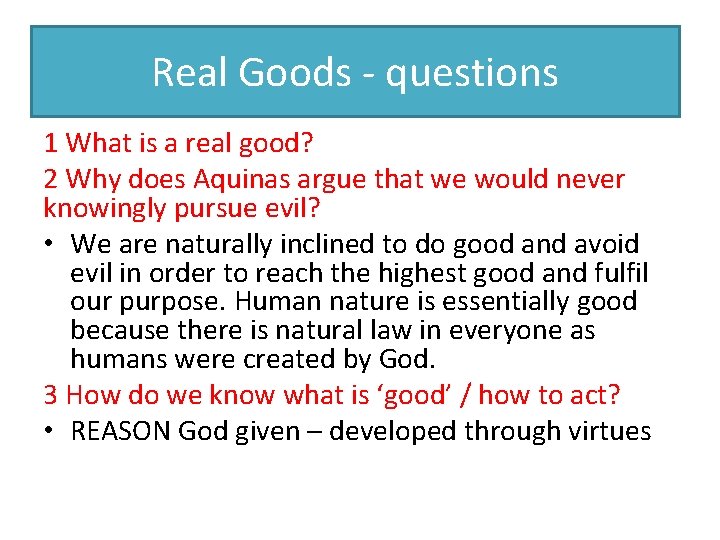 Real Goods - questions 1 What is a real good? 2 Why does Aquinas
