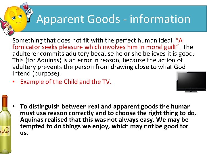 Apparent Goods - information Something that does not fit with the perfect human ideal.