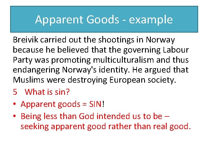 Apparent Goods - example Breivik carried out the shootings in Norway because he believed