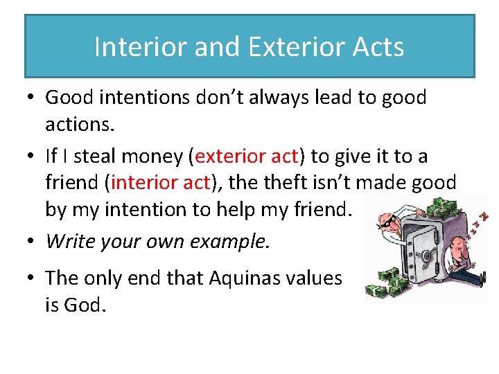 Interior and Exterior Acts • Good intentions don’t always lead to good actions. •