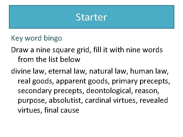 Starter Key word bingo Draw a nine square grid, fill it with nine words