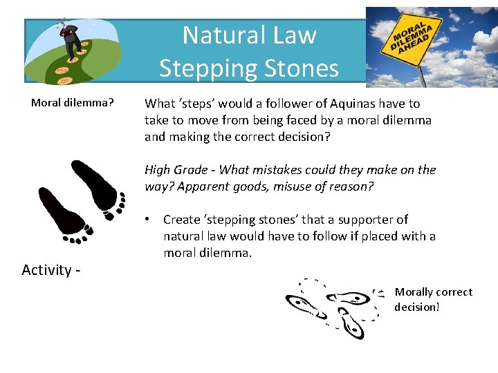 Natural Law Stepping Stones Moral dilemma? What ‘steps’ would a follower of Aquinas have