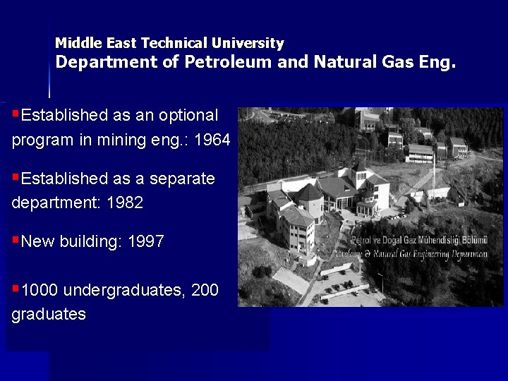 Middle East Technical University Department of Petroleum and Natural Gas Eng. §Established as an
