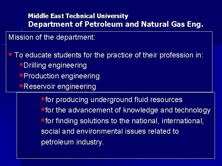 Middle East Technical University Department of Petroleum and Natural Gas Eng. Mission of the