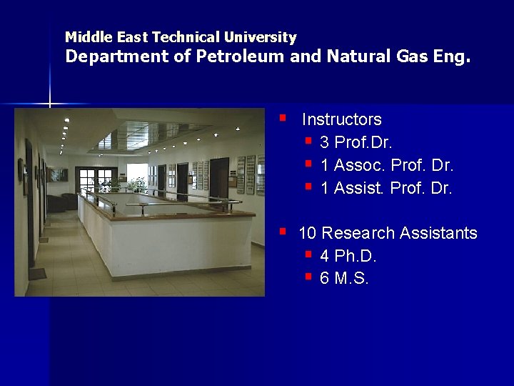 Middle East Technical University Department of Petroleum and Natural Gas Eng. § Instructors §