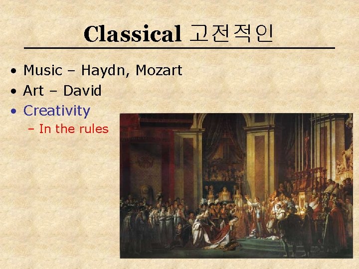 Classical 고전적인 • Music – Haydn, Mozart • Art – David • Creativity –