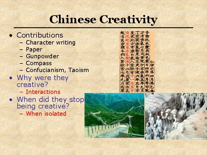 Chinese Creativity • Contributions – – – Character writing Paper Gunpowder Compass Confucianism, Taoism