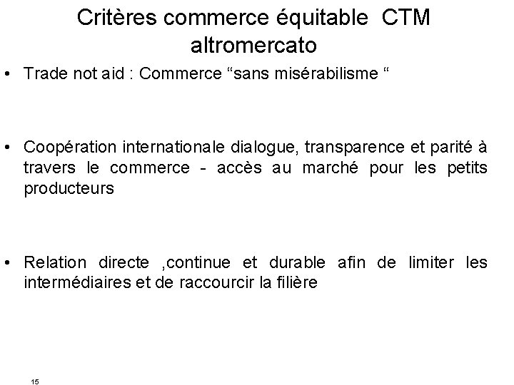 Critères commerce équitable CTM altromercato • Trade not aid : Commerce “sans misérabilisme “