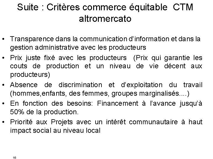 Suite : Critères commerce équitable CTM altromercato • Transparence dans la communication d’information et