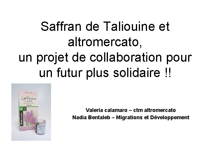 Saffran de Taliouine et altromercato, un projet de collaboration pour un futur plus solidaire
