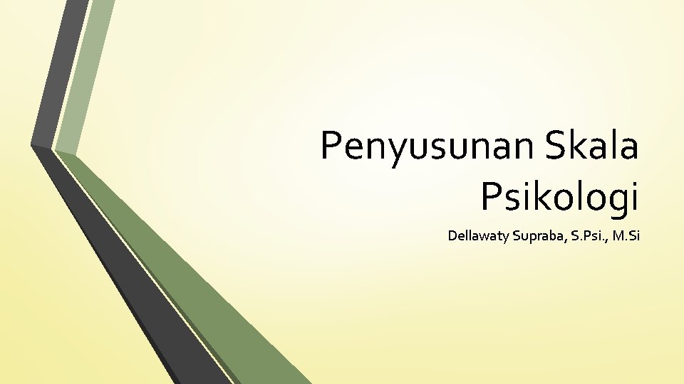 Penyusunan Skala Psikologi Dellawaty Supraba, S. Psi. , M. Si 