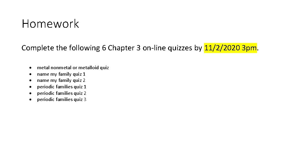 Homework Complete the following 6 Chapter 3 on-line quizzes by 11/2/2020 3 pm. metal