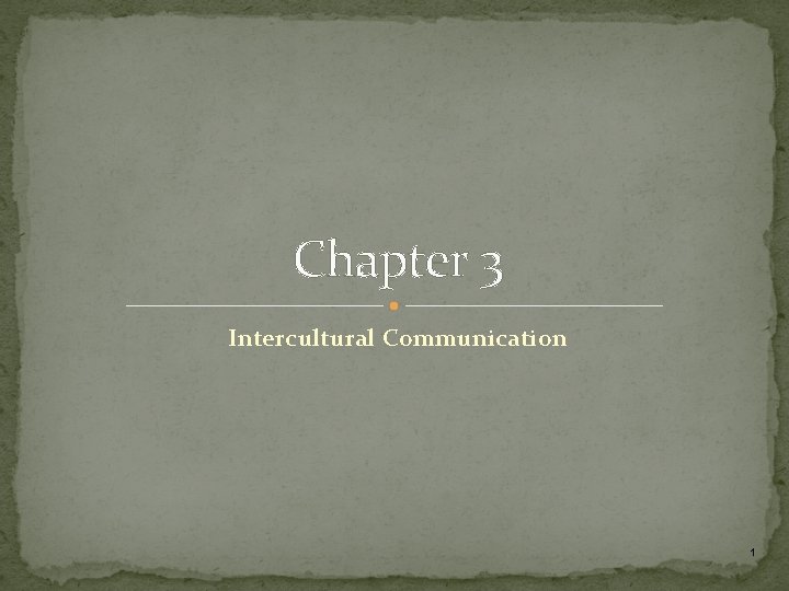 Chapter 3 Intercultural Communication 1 