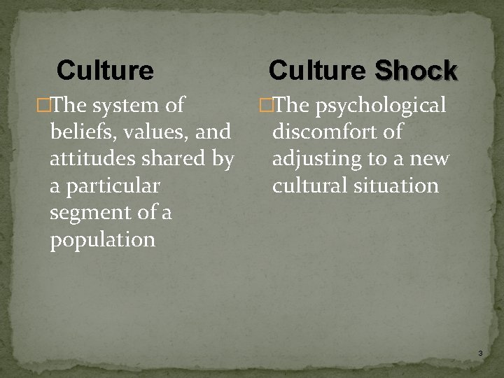 Culture �The system of beliefs, values, and attitudes shared by a particular segment of