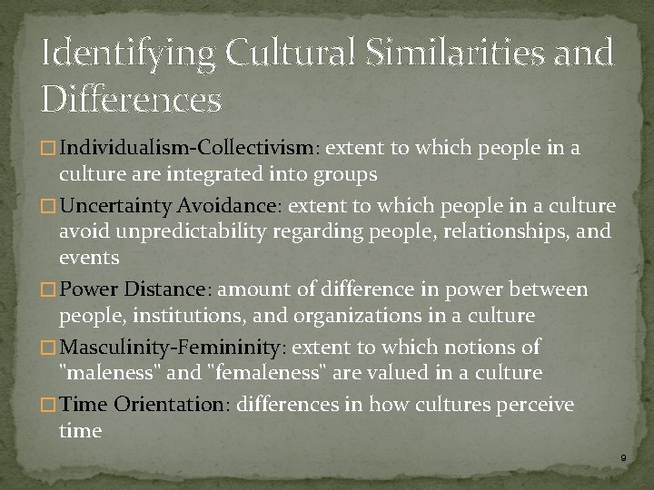 Identifying Cultural Similarities and Differences � Individualism-Collectivism: extent to which people in a culture