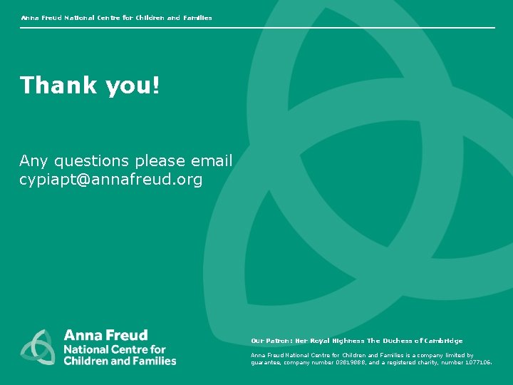 Anna Freud National Centre for Children and Families Thank you! Any questions please email Anna Freud National Centre for Children and Families Thank you! Any questions please email