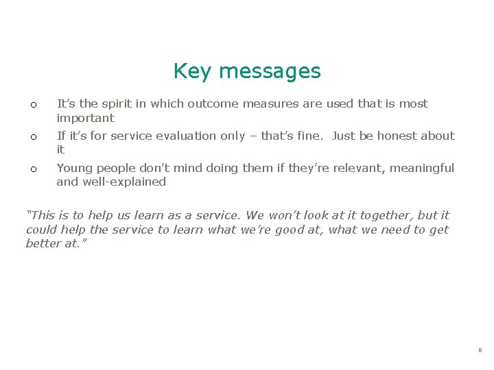Key messages o It’s the spirit in which outcome measures are used that is Key messages o It’s the spirit in which outcome measures are used that is