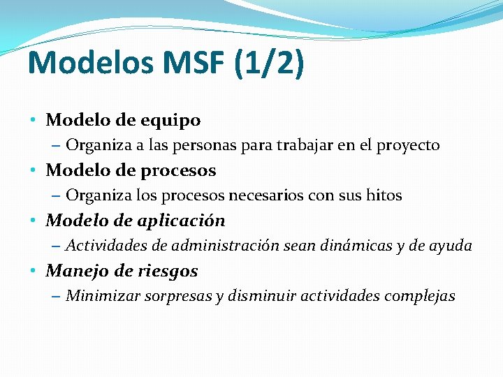 Modelos MSF (1/2) • Modelo de equipo – Organiza a las personas para trabajar