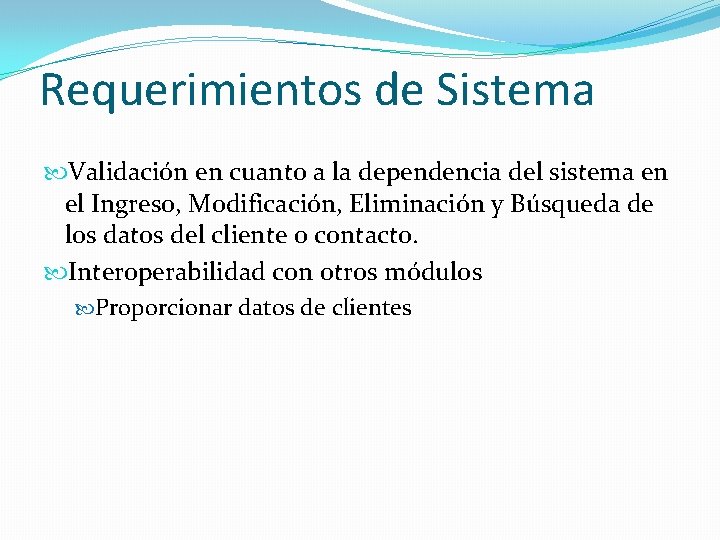 Requerimientos de Sistema Validación en cuanto a la dependencia del sistema en el Ingreso,