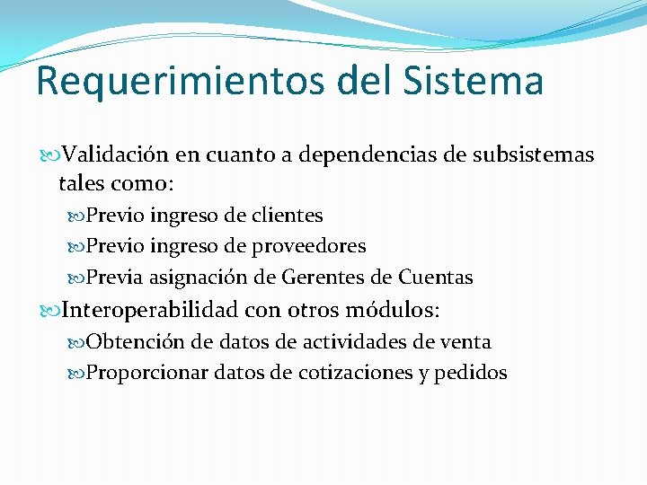 Requerimientos del Sistema Validación en cuanto a dependencias de subsistemas tales como: Previo ingreso