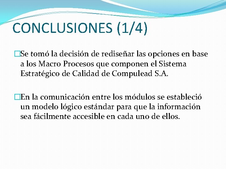 CONCLUSIONES (1/4) �Se tomó la decisión de rediseñar las opciones en base a los