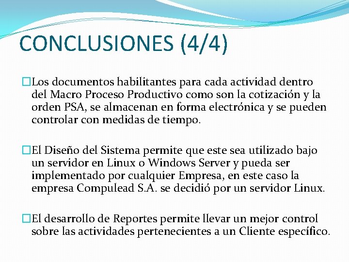 CONCLUSIONES (4/4) �Los documentos habilitantes para cada actividad dentro del Macro Proceso Productivo como