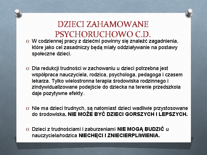 DZIECI ZAHAMOWANE PSYCHORUCHOWO C. D. O W codziennej pracy z dziećmi powinny się znaleźć