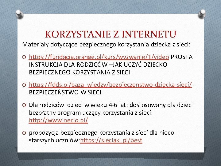 KORZYSTANIE Z INTERNETU Materiały dotyczące bezpiecznego korzystania dziecka z sieci: O https: //fundacja. orange.
