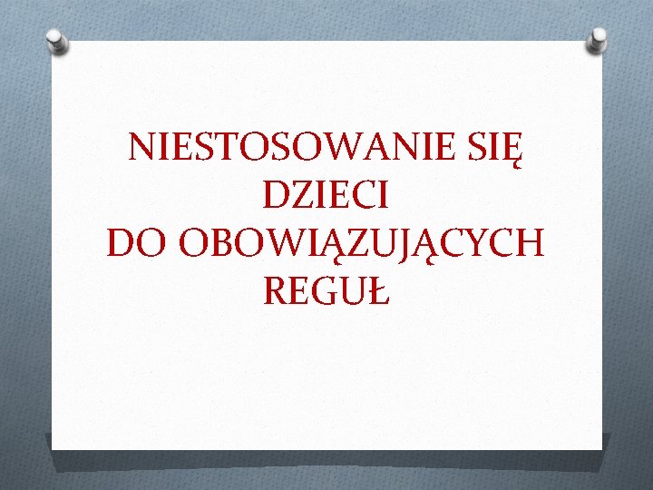 NIESTOSOWANIE SIĘ DZIECI DO OBOWIĄZUJĄCYCH REGUŁ 