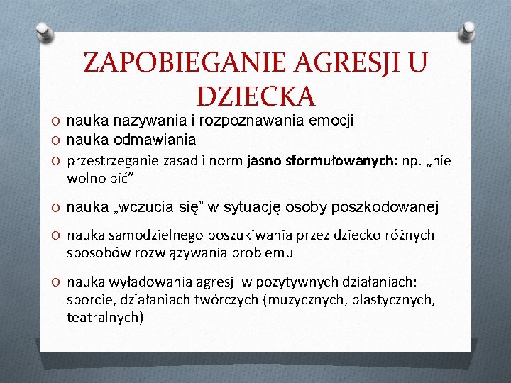 ZAPOBIEGANIE AGRESJI U DZIECKA O nauka nazywania i rozpoznawania emocji O nauka odmawiania O