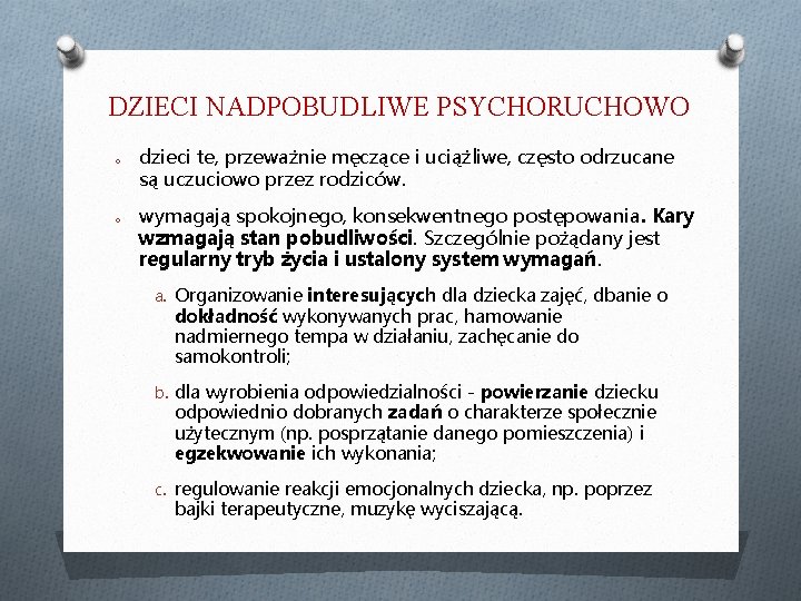 DZIECI NADPOBUDLIWE PSYCHORUCHOWO o o dzieci te, przeważnie męczące i uciążliwe, często odrzucane są