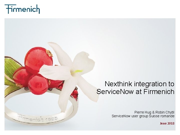 Nexthink integration to Service. Now at Firmenich Pierre Hug & Robin Chytil Service. Now