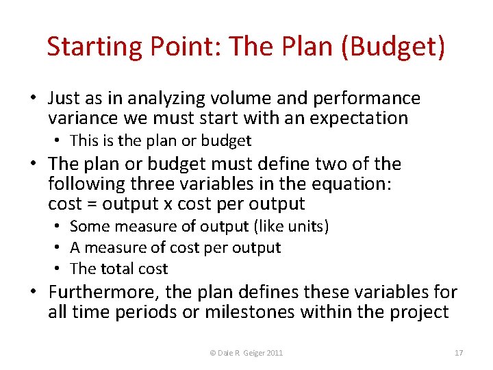 Starting Point: The Plan (Budget) • Just as in analyzing volume and performance variance Starting Point: The Plan (Budget) • Just as in analyzing volume and performance variance
