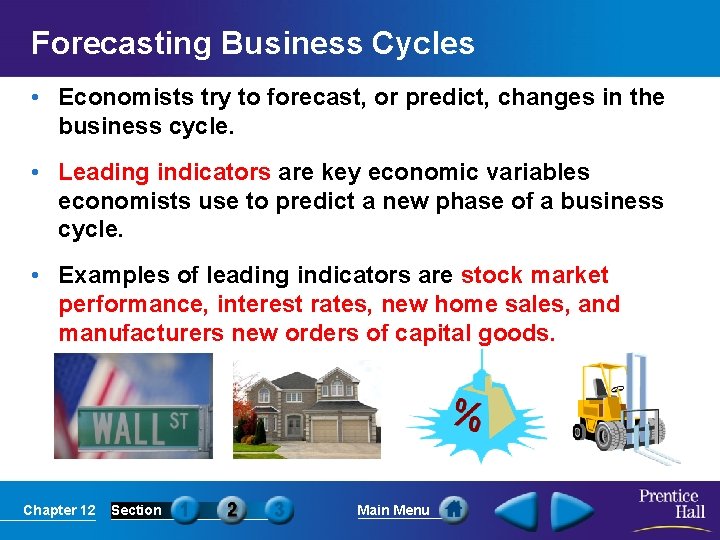 Forecasting Business Cycles • Economists try to forecast, or predict, changes in the business