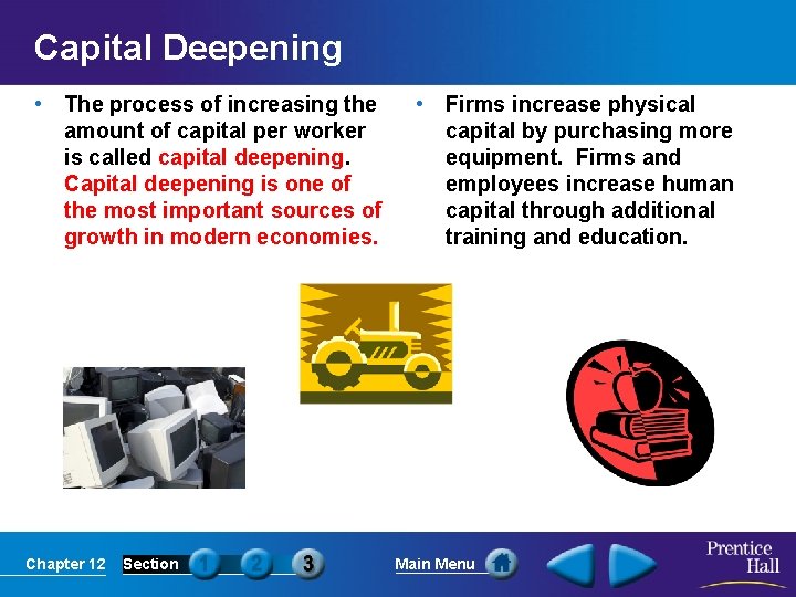 Capital Deepening • The process of increasing the amount of capital per worker is