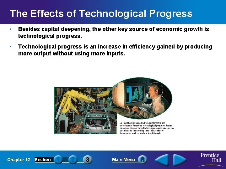 The Effects of Technological Progress • Besides capital deepening, the other key source of