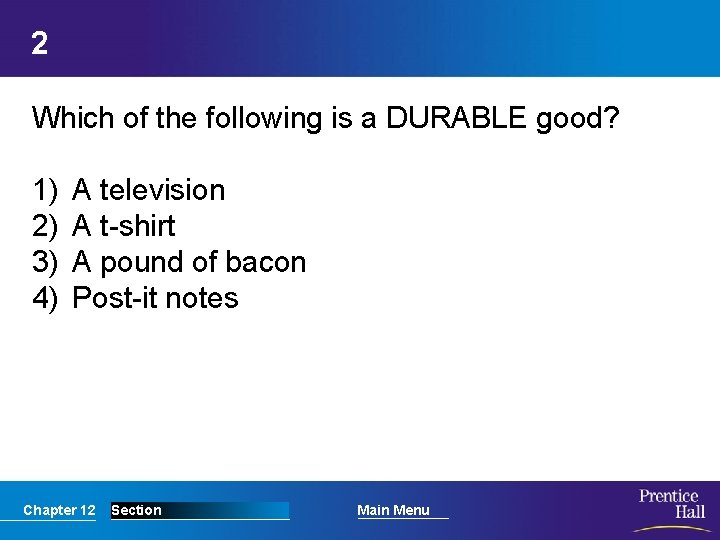 2 Which of the following is a DURABLE good? 1) 2) 3) 4) A