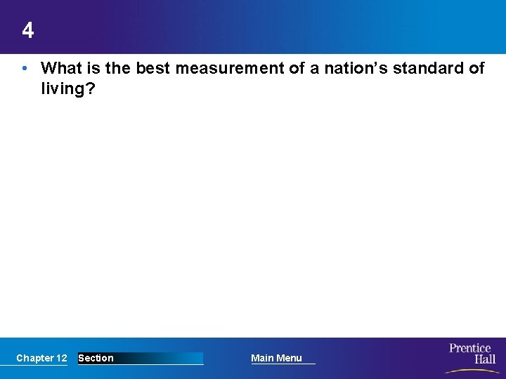 4 • What is the best measurement of a nation’s standard of living? Chapter