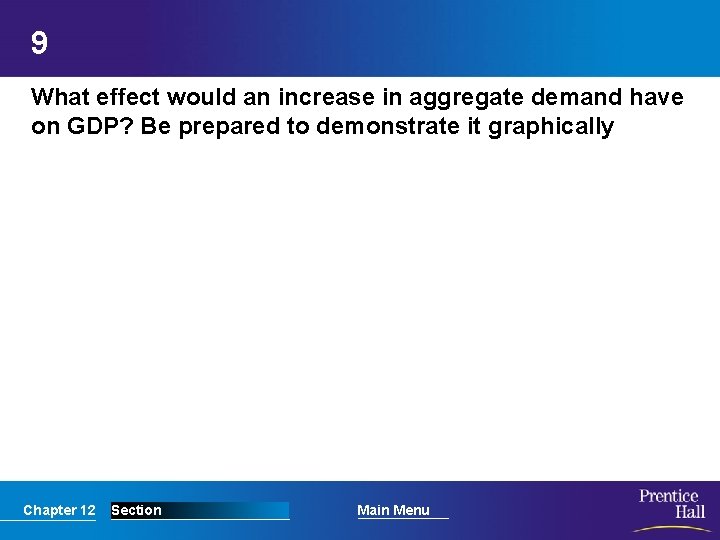 9 What effect would an increase in aggregate demand have on GDP? Be prepared