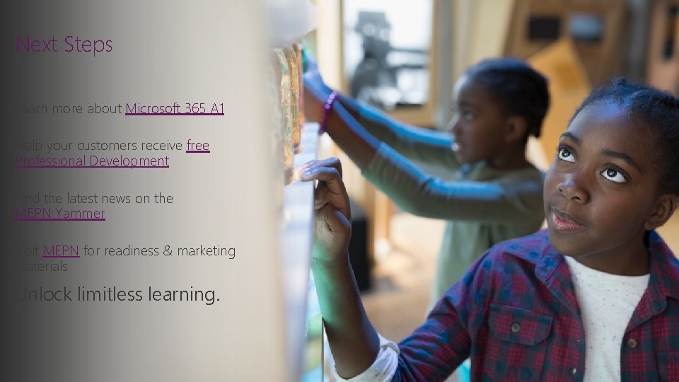 Next Steps Learn more about Microsoft 365 A 1 Help your customers receive free Next Steps Learn more about Microsoft 365 A 1 Help your customers receive free
