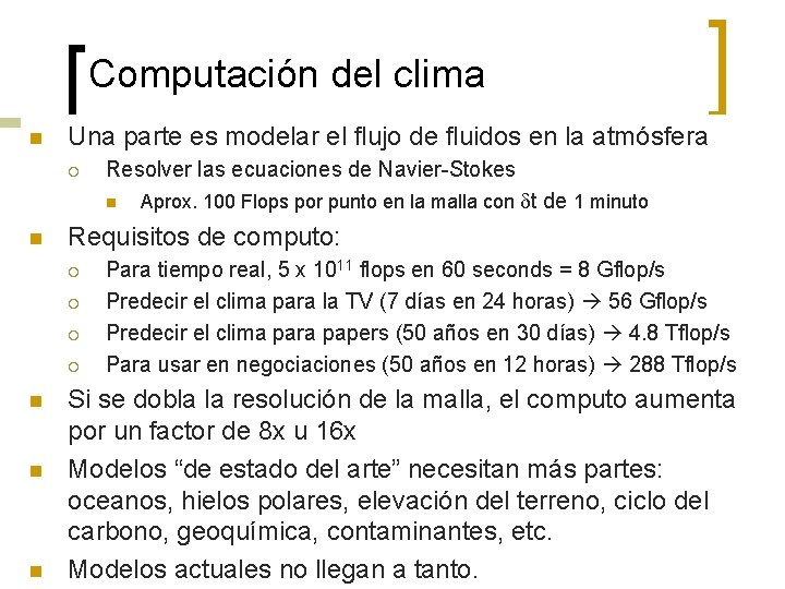 Computación del clima n Una parte es modelar el flujo de fluidos en la