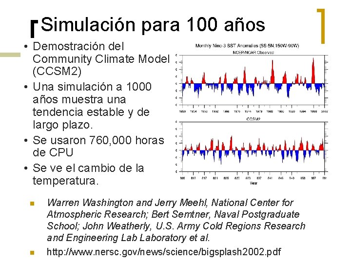 Simulación para 100 años • Demostración del Community Climate Model (CCSM 2) • Una