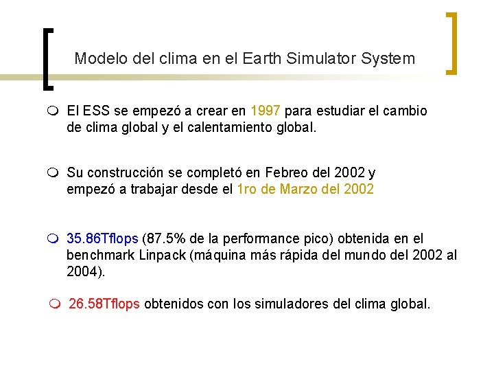 Modelo del clima en el Earth Simulator System m El ESS se empezó a