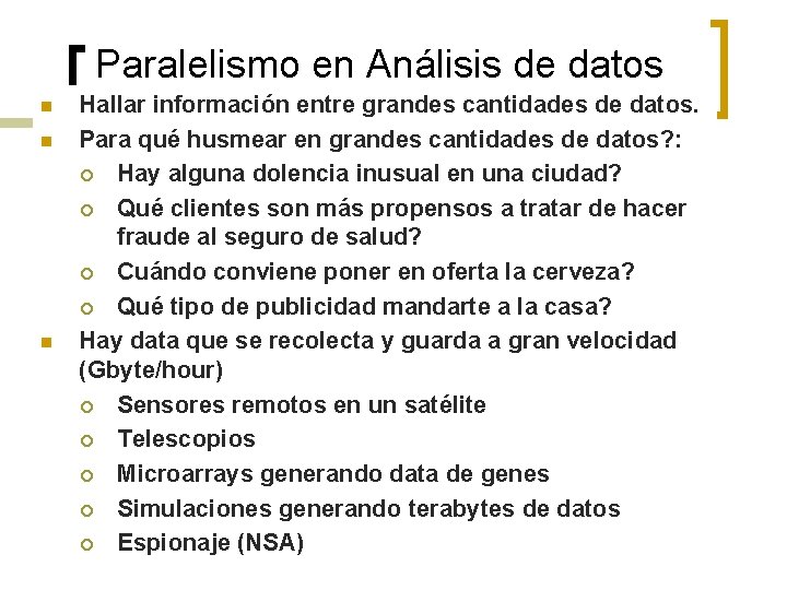 Paralelismo en Análisis de datos n n n Hallar información entre grandes cantidades de