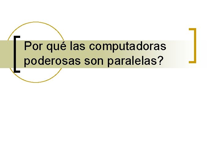 Por qué las computadoras poderosas son paralelas? 