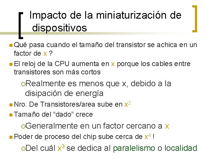 Impacto de la miniaturización de dispositivos n Qué pasa cuando el tamaño del transistor